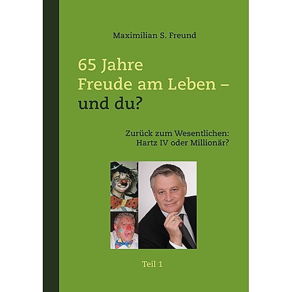 65 Jahre Freude am Leben - und Du? Teil I, Maximilian S. Freund