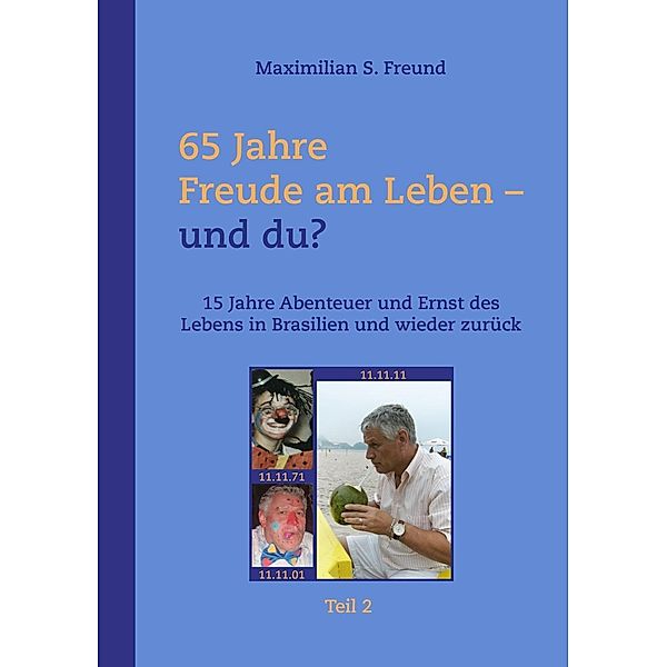 65 Jahre Freude am Leben und Du?  Teil II, Maximilian S. Freund