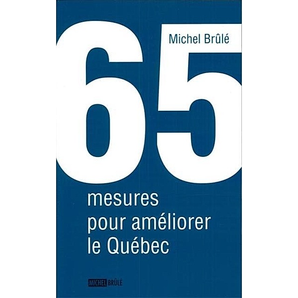 65 mesures pour ameliorer le Quebec, Michel Brule