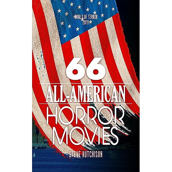 66 All-American Horror Movies (World of Terror) / World of Terror, Steve Hutchison
