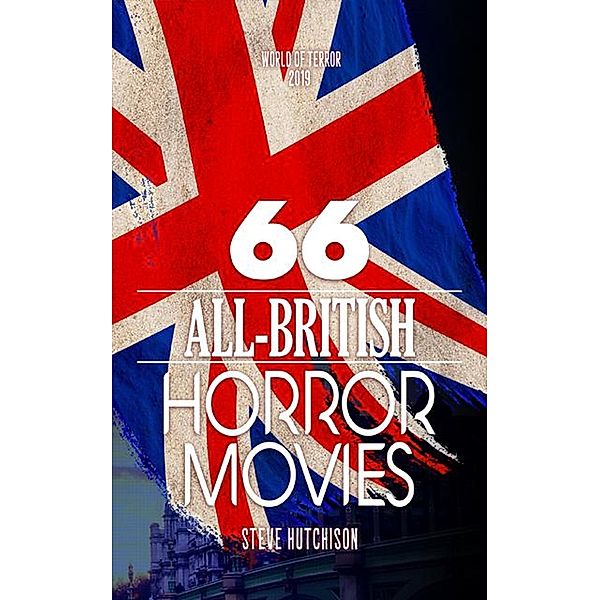 66 All-British Horror Movies (World of Terror) / World of Terror, Steve Hutchison