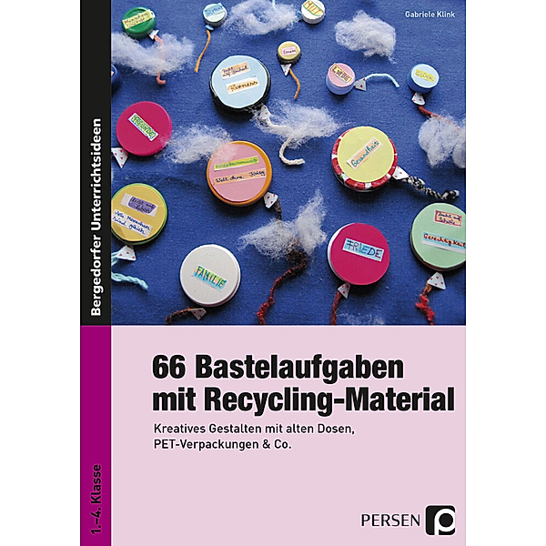66 Bastelaufgaben mit Recycling-Material, Gabriele Klink