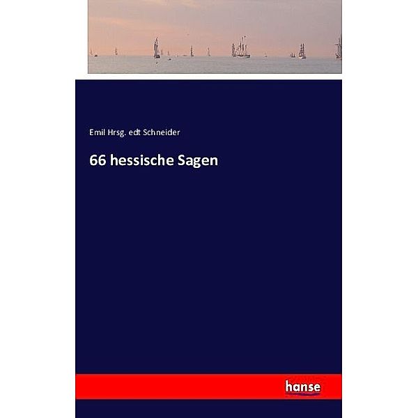 66 hessische Sagen, Emil Schneider