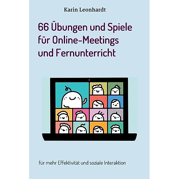 66 Übungen und Spiele für Online-Meetings und Fernunterricht, Karin Leonhardt