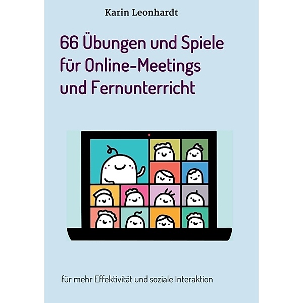 66 Übungen und Spiele für Online-Meetings und Fernunterricht, Karin Leonhardt
