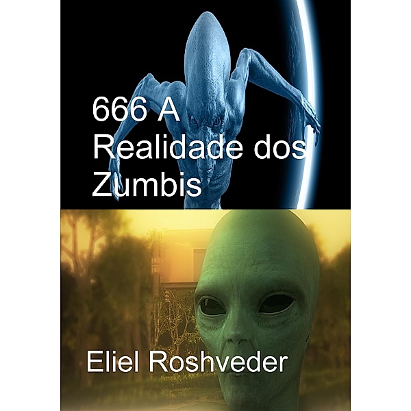 666 A Realidade dos Zumbis (Instrução para o Apocalipse, #19) / Instrução para o Apocalipse, Eliel Roshveder