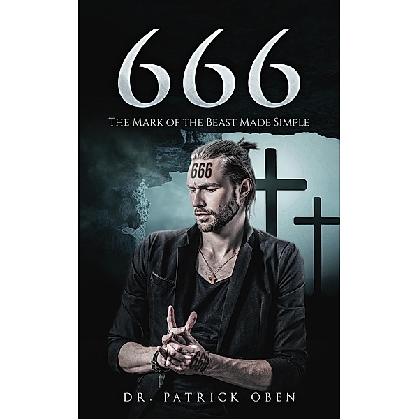 666: The Mark of the Beast Made Simple, Patrick Oben