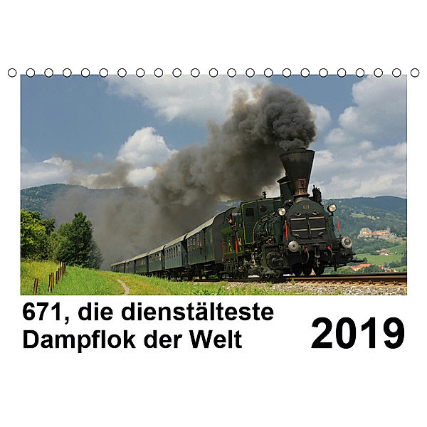 671, die dienstältesten Dampflok der Welt (Tischkalender 2019 DIN A5 quer), H. P. Reschinger