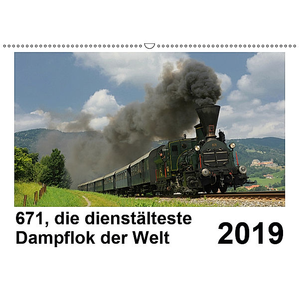 671, die dienstältesten Dampflok der Welt (Wandkalender 2019 DIN A2 quer), H. P. Reschinger