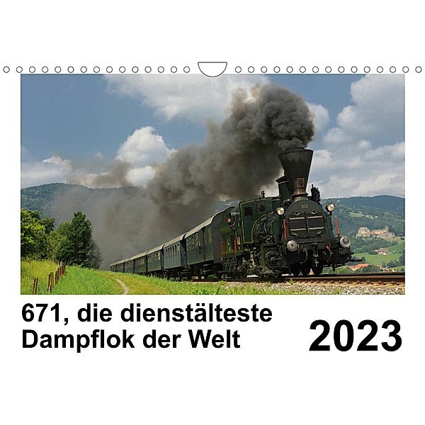 671, die dienstältesten Dampflok der Welt (Wandkalender 2023 DIN A4 quer), H. P. Reschinger