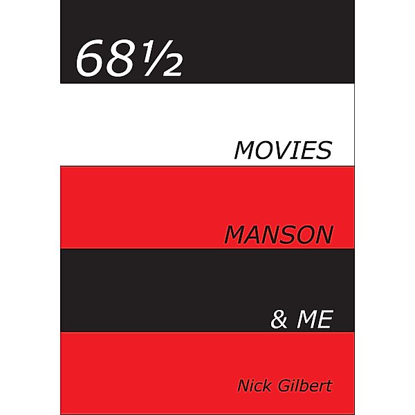 68½ - Movies, Manson & Me, Nick Gilbert