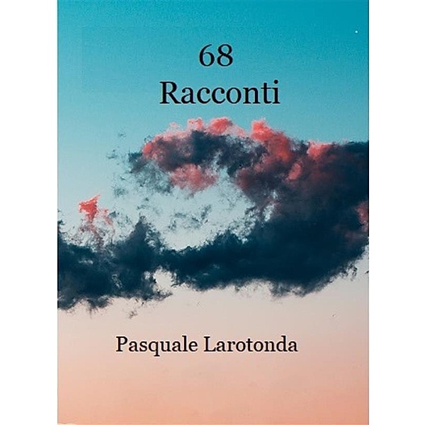 68 racconti, Pasquale Larotonda