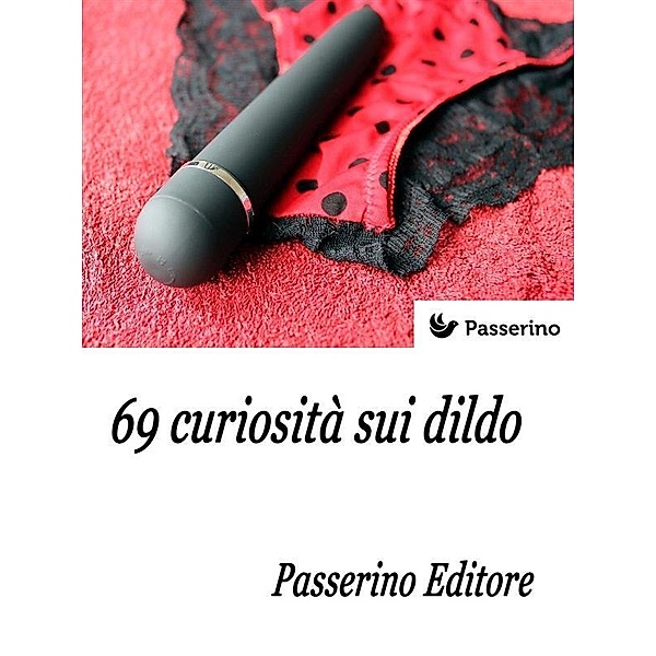 69 curiosità sui dildo, Passerino Editore