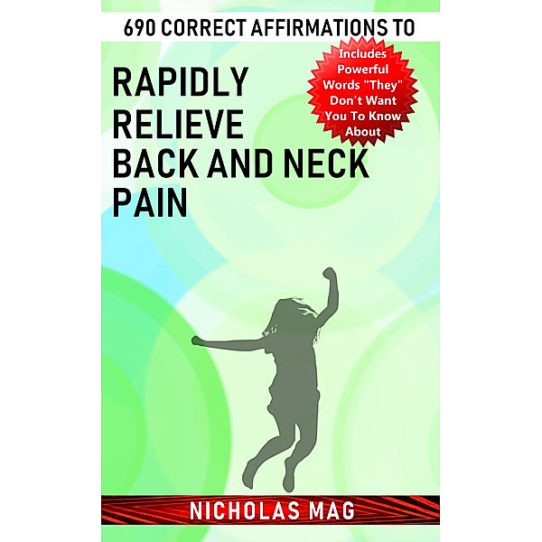 690 Correct Affirmations to Rapidly Relieve Back and Neck Pain, Nicholas Mag
