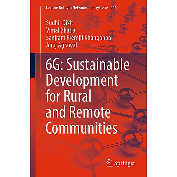 6G: Sustainable Development for Rural and Remote Communities, Sudhir Dixit, Vimal Bhatia, Sanjram Premjit Khanganba, Anuj Agrawal