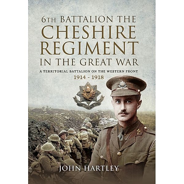 6th Battalion, the Cheshire Regiment in the Great War, John Hartley