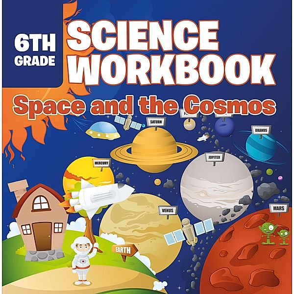 6th Grade Science Workbook: Space and the Cosmos / Baby Professor, Baby