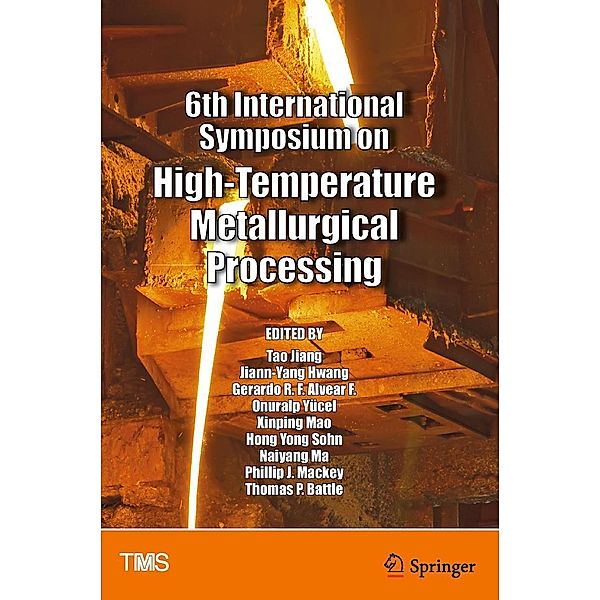 6th International Symposium on High-Temperature Metallurgical Processing / The Minerals, Metals & Materials Series