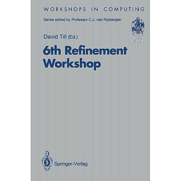 6th Refinement Workshop / Workshops in Computing
