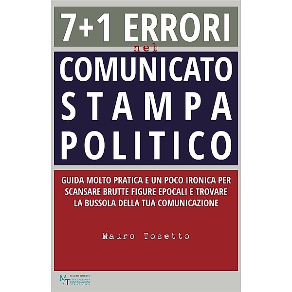7 + 1 errori  nel comunicato stampa  politico, Mauro Tosetto