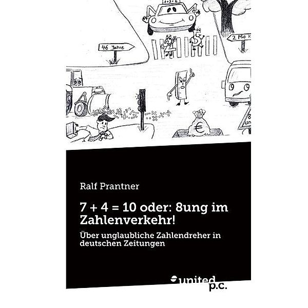 7 + 4 = 10 oder: 8ung im Zahlenverkehr!, Ralf Prantner