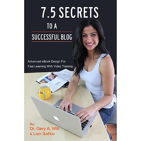 7.5 Secrets To A Successful Blog, Lon Safko, Gary Witt