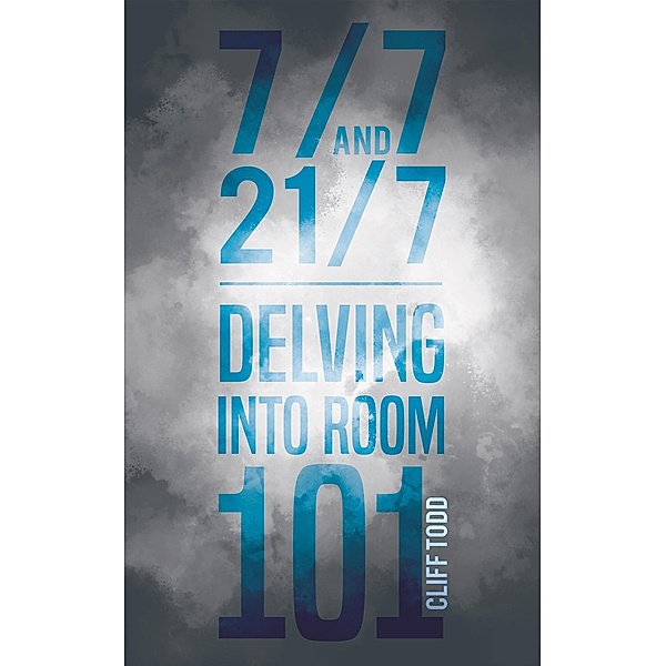 7/7 and 21/7 - Delving into Room 101, Cliff Todd
