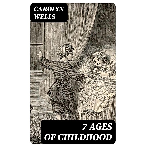 7 Ages of Childhood, Carolyn Wells
