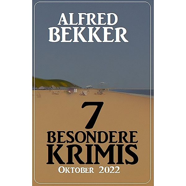 7 Besondere Krimis Oktober 2022, Alfred Bekker