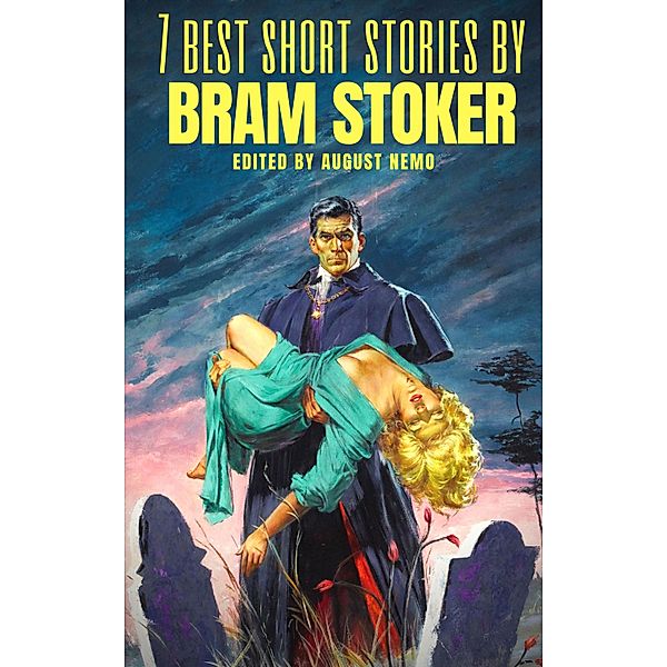 7 best short stories: 10 7 best short stories by Bram Stoker, Bram Stoker