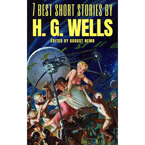 7 best short stories: 12 7 best short stories by H. G. Wells, H. G. Wells
