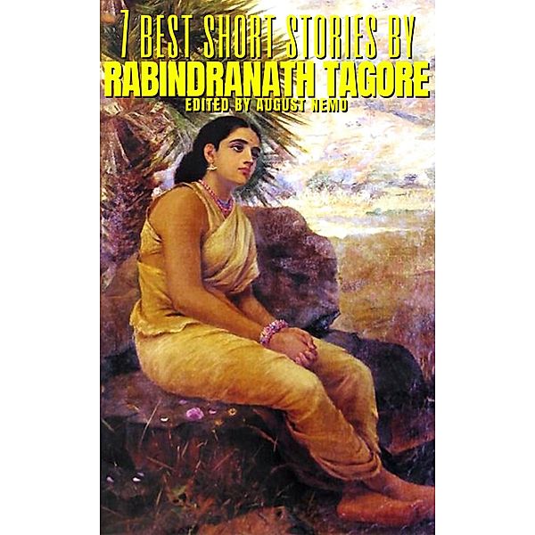 7 best short stories: 158 7 best short stories by Rabindranath Tagore, Rabindranath Tagore