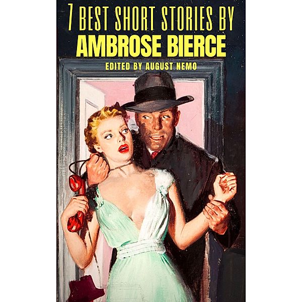7 best short stories: 26 7 best short stories by Ambrose Bierce, Ambrose Bierce