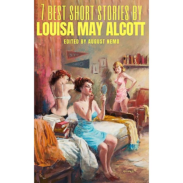 7 best short stories: 43 7 best short stories by Louisa May Alcott, Louisa May Alcott