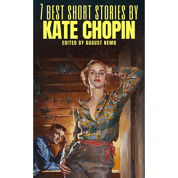 7 best short stories: 46 7 best short stories by Kate Chopin, Kate Chopin