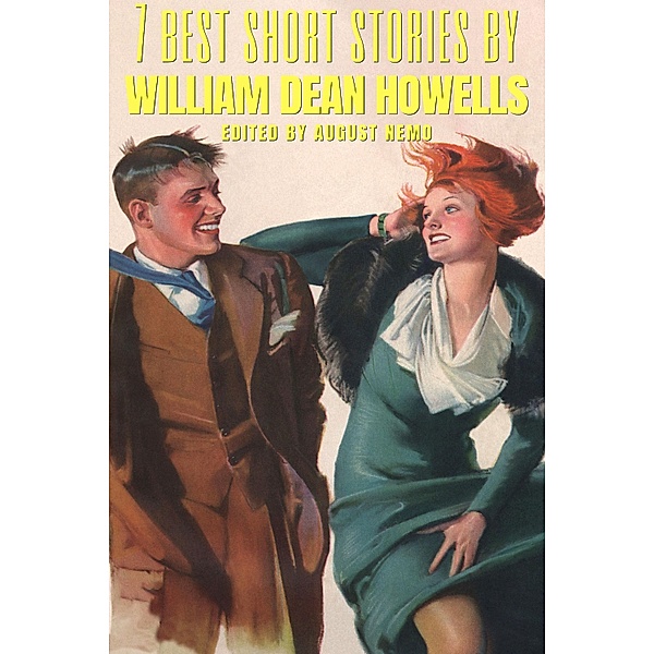 7 best short stories: 72 7 best short stories by William Dean Howells, William Dean Howells