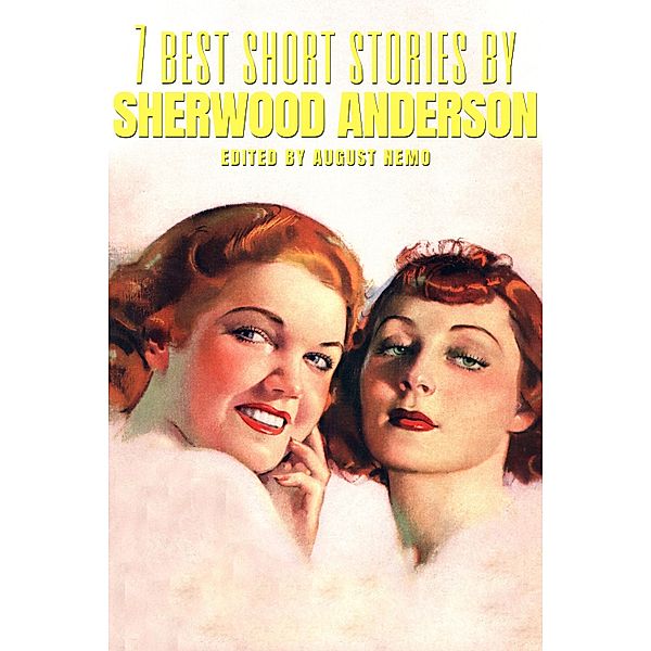 7 best short stories: 75 7 best short stories by Sherwood Anderson, Sherwood Anderson