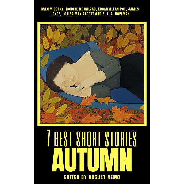 7 best short stories - Autumn / 7 best short stories - specials Bd.55, Maxim Gorky, Honoré de Balzac, Edgar Allan Poe, James Joyce, Louisa May Alcott, E. T. A. Hoffmann, August Nemo