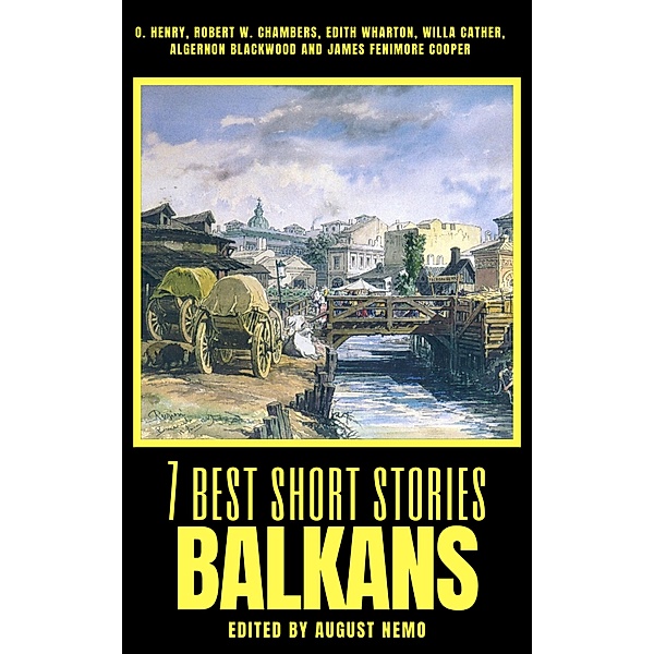 7 best short stories - Balkans / 7 best short stories - specials Bd.52, Jaroslav Vrchlický, Ion Luca Caragiale, Svatopluk Cech, Lazar K. Lazarevic, Joachim Friedenthal, August Nemo