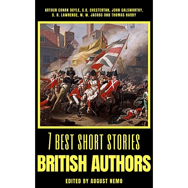 7 best short stories - British Authors / 7 best short stories - specials Bd.29, Arthur Conan Doyle, G. K. Chesterton, John Galsworthy, D. H. Lawrence, W. W. Jacobs, Thomas Hardy, August Nemo