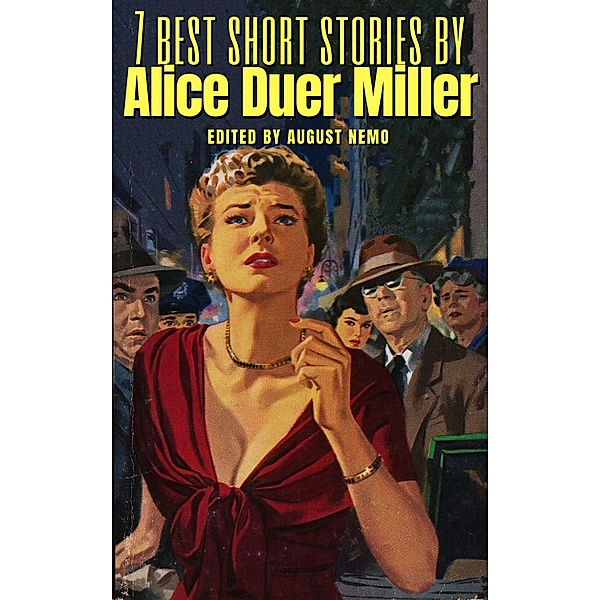 7 best short stories by Alice Duer Miller / 7 best short stories Bd.145, Alice Duer Miller, August Nemo