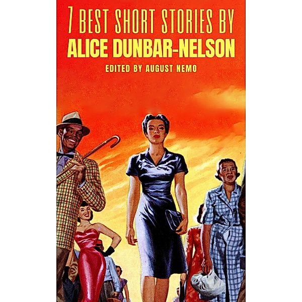 7 best short stories by Alice Dunbar-Nelson / 7 best short stories Bd.44, Alice Dunbar-Nelson, August Nemo