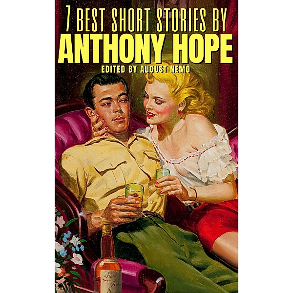 7 best short stories by Anthony Hope / 7 best short stories Bd.151, Anthony Hope, August Nemo