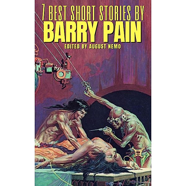 7 best short stories by Barry Pain / 7 best short stories Bd.135, Barry Pain, August Nemo