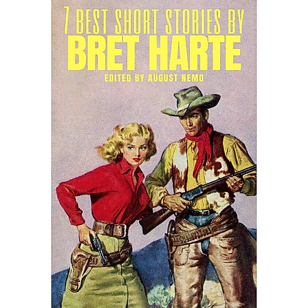 7 best short stories by Bret Harte / 7 best short stories Bd.65, Bret Harte, August Nemo