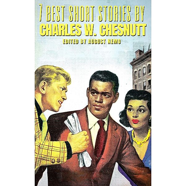 7 best short stories by Charles W. Chesnutt / 7 best short stories Bd.59, Charles W. Chesnutt, August Nemo