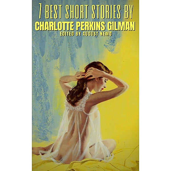 7 best short stories by Charlotte Perkins Gilman / 7 best short stories Bd.14, Charlotte Perkins Gilman, August Nemo
