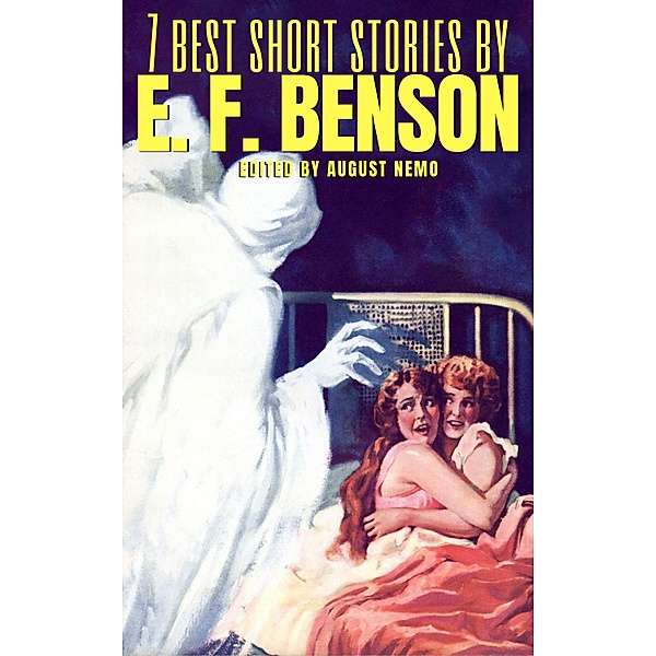 7 best short stories by E. F. Benson / 7 best short stories Bd.113, E. F. Benson, August Nemo