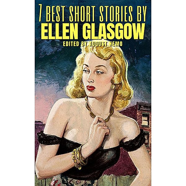 7 best short stories by Ellen Glasgow / 7 best short stories Bd.164, Ellen Glasgow, August Nemo