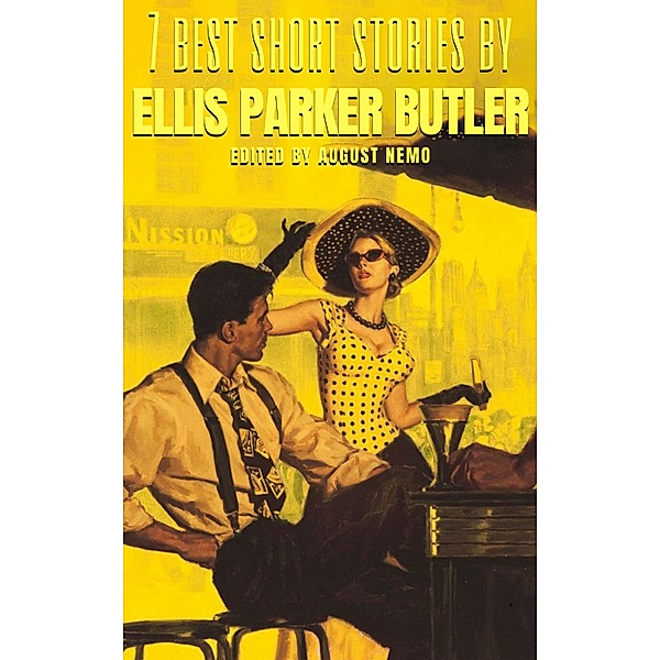 7 best short stories by Ellis Parker Butler / 7 best short stories Bd.54, Ellis Parker Butler, August Nemo